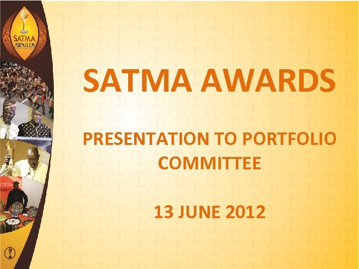 SATMA AWARDS PRESENTATION TO PORTFOLIO Click to edit Master subtitle style COMMITTEE 13 JUNE