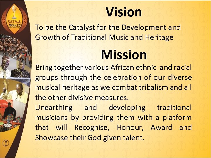 Vision To be the Catalyst for the Development and Growth of Traditional Music and