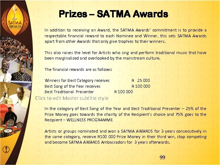 Prizes – SATMA Awards In addition to receiving an Award, the SATMA Awards’ commitment