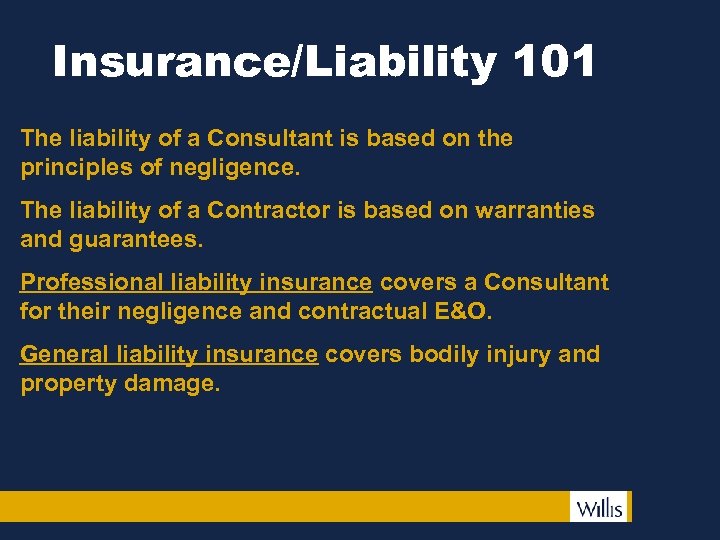 Insurance/Liability 101 The liability of a Consultant is based on the principles of negligence.