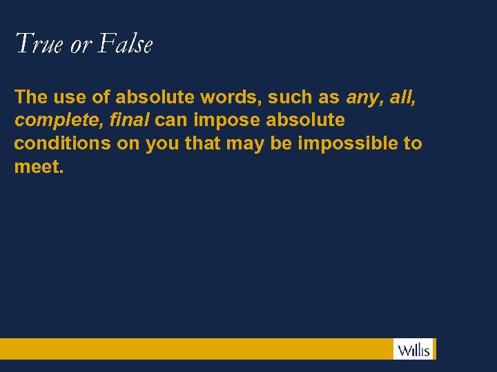 True or False The use of absolute words, such as any, all, complete, final