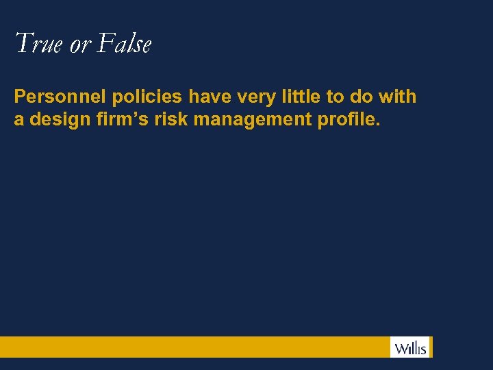 True or False Personnel policies have very little to do with a design firm’s