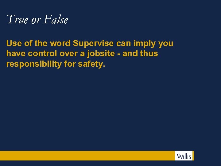 True or False Use of the word Supervise can imply you have control over