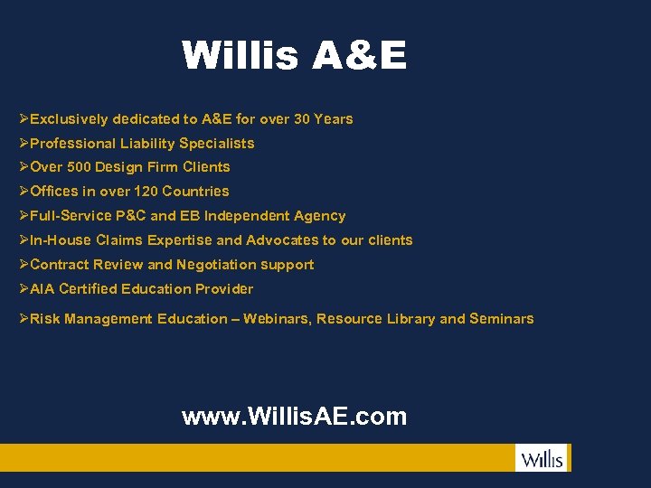 Willis A&E ØExclusively dedicated to A&E for over 30 Years ØProfessional Liability Specialists ØOver