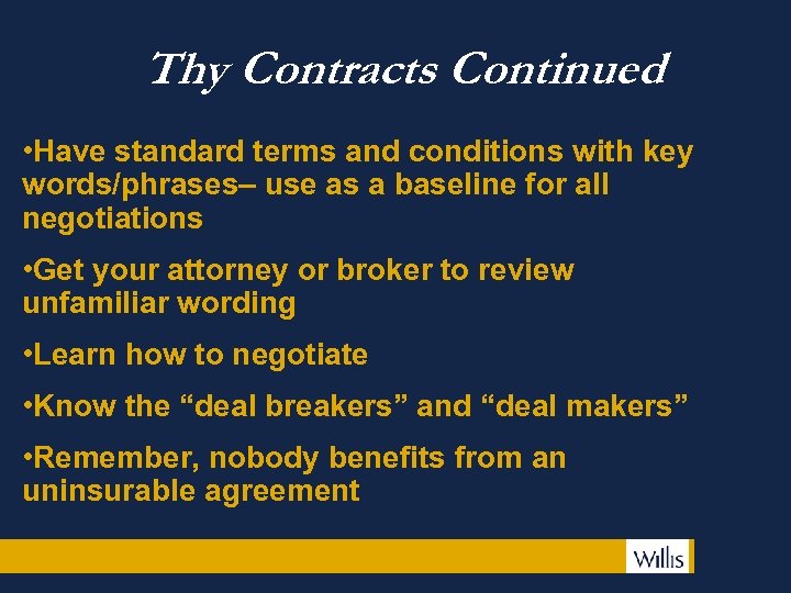 Thy Contracts Continued • Have standard terms and conditions with key words/phrases– use as