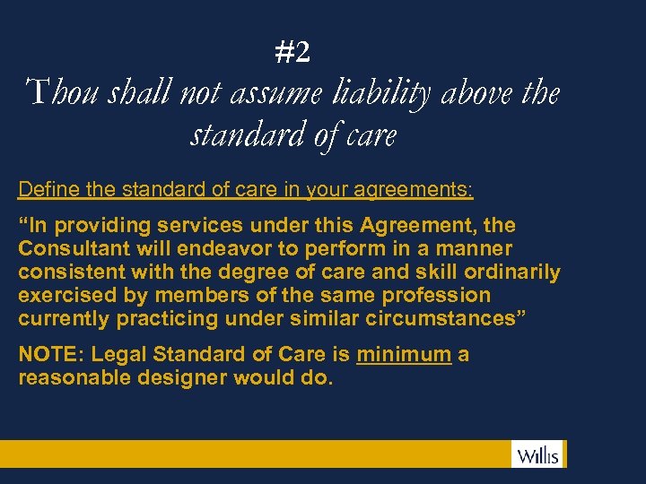 #2 Thou shall not assume liability above the standard of care Define the standard