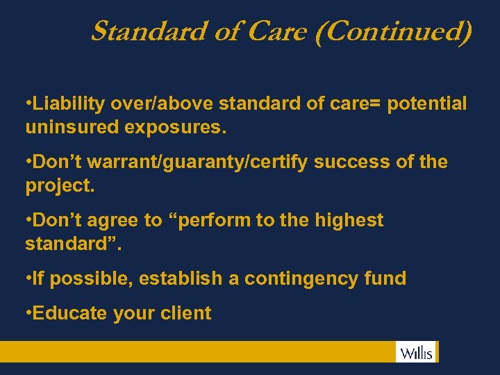Standard of Care (Continued) • Liability over/above standard of care= potential uninsured exposures. •