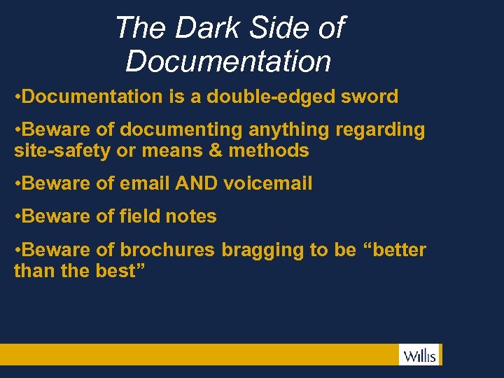 The Dark Side of Documentation • Documentation is a double-edged sword • Beware of