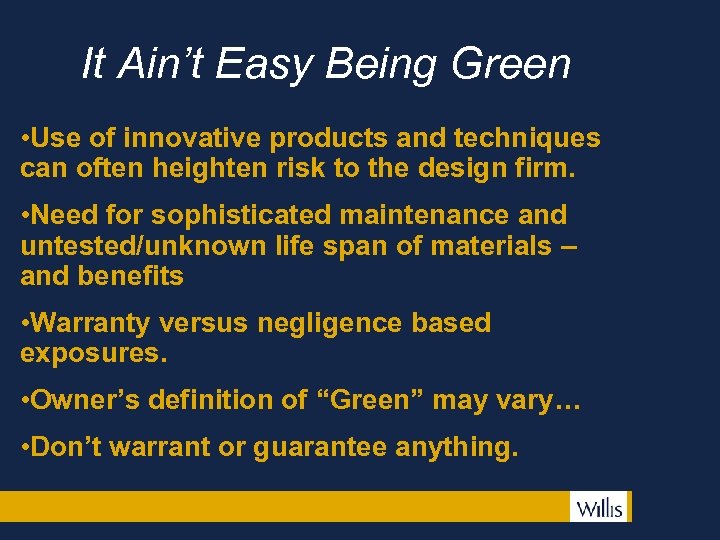 It Ain’t Easy Being Green • Use of innovative products and techniques can often