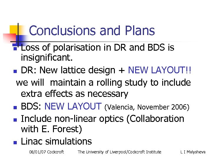 Conclusions and Plans Loss of polarisation in DR and BDS is insignificant. n DR: