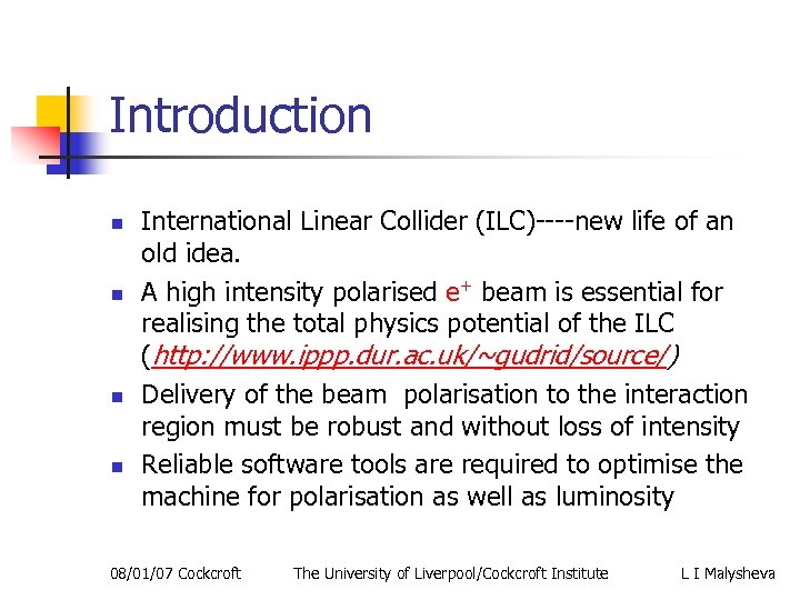 Introduction n n International Linear Collider (ILC)----new life of an old idea. A high