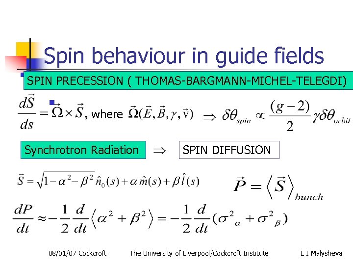 Spin behaviour in guide fields SPIN PRECESSION ( THOMAS-BARGMANN-MICHEL-TELEGDI) n where Synchrotron Radiation 08/01/07
