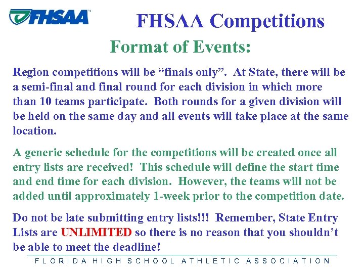 FHSAA Competitions Format of Events: Region competitions will be “finals only”. At State, there