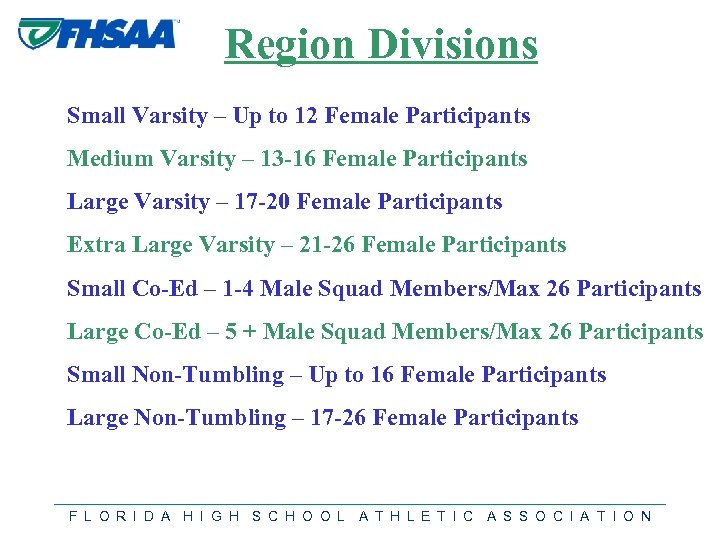 Region Divisions Small Varsity – Up to 12 Female Participants Medium Varsity – 13