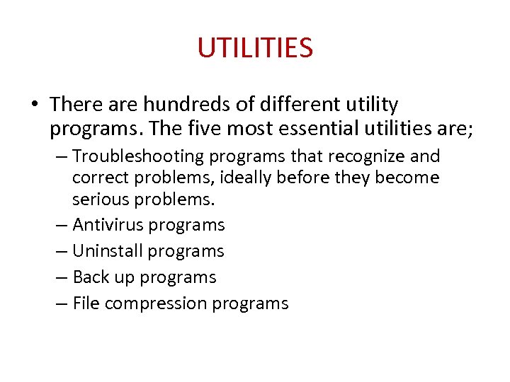 UTILITIES • There are hundreds of different utility programs. The five most essential utilities