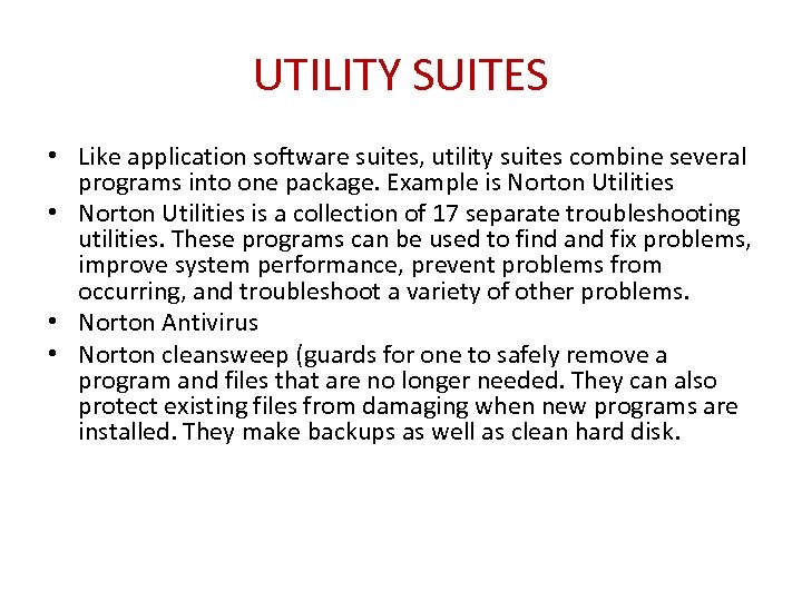 UTILITY SUITES • Like application software suites, utility suites combine several programs into one