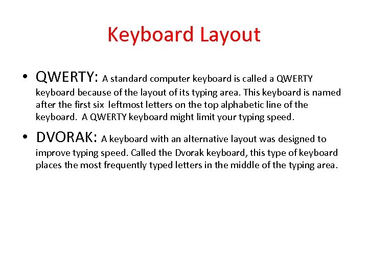 Keyboard Layout • QWERTY: A standard computer keyboard is called a QWERTY keyboard because