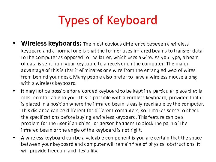 Types of Keyboard • Wireless keyboards: The most obvious difference between a wireless •