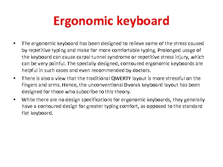 Ergonomic keyboard • • • The ergonomic keyboard has been designed to relieve some