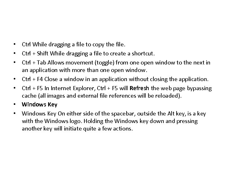  • Ctrl While dragging a file to copy the file. • Ctrl +