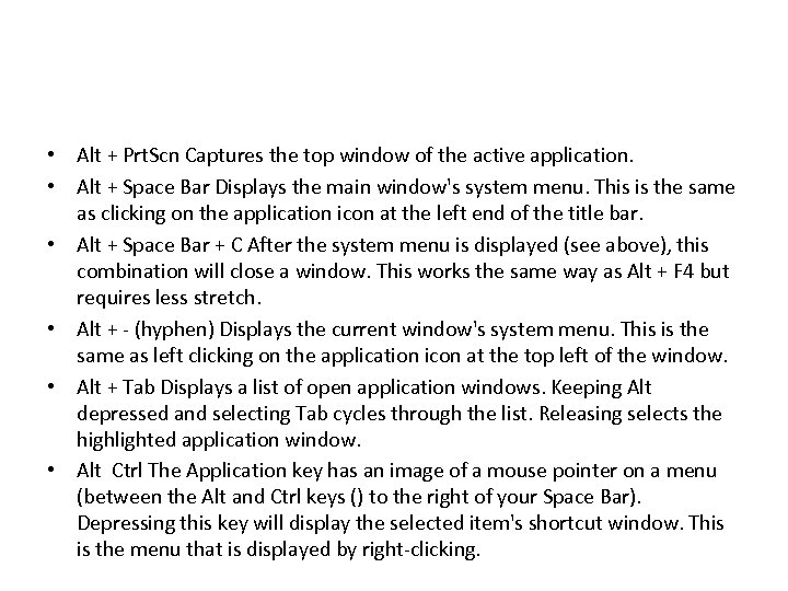  • Alt + Prt. Scn Captures the top window of the active application.