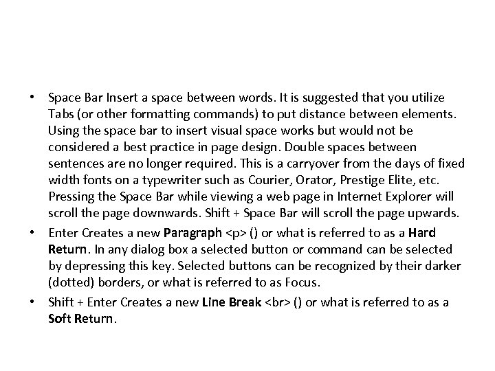  • Space Bar Insert a space between words. It is suggested that you