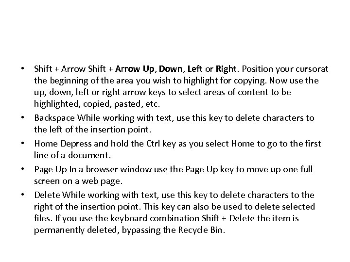  • Shift + Arrow Up, Down, Left or Right. Position your cursorat the