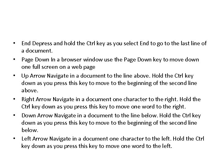  • End Depress and hold the Ctrl key as you select End to