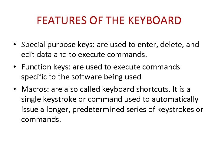 FEATURES OF THE KEYBOARD • Special purpose keys: are used to enter, delete, and