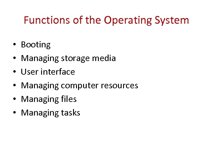 Functions of the Operating System • • • Booting Managing storage media User interface