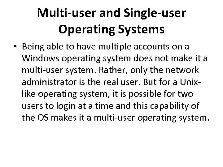 Multi-user and Single-user Operating Systems • Being able to have multiple accounts on a