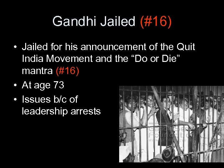 Gandhi Jailed (#16) • Jailed for his announcement of the Quit India Movement and