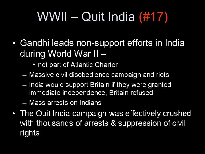 WWII – Quit India (#17) • Gandhi leads non-support efforts in India during World