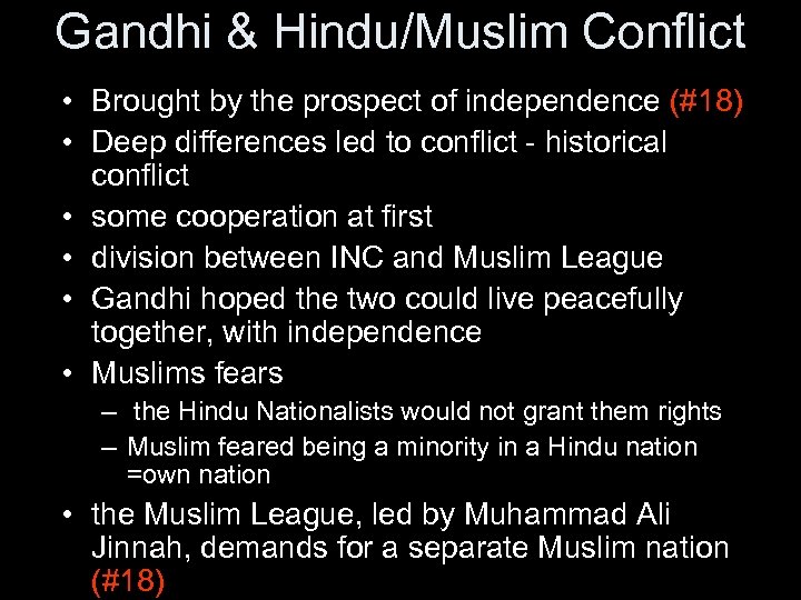 Gandhi & Hindu/Muslim Conflict • Brought by the prospect of independence (#18) • Deep