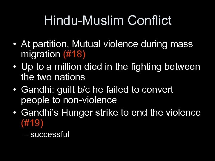 Hindu-Muslim Conflict • At partition, Mutual violence during mass migration (#18) • Up to