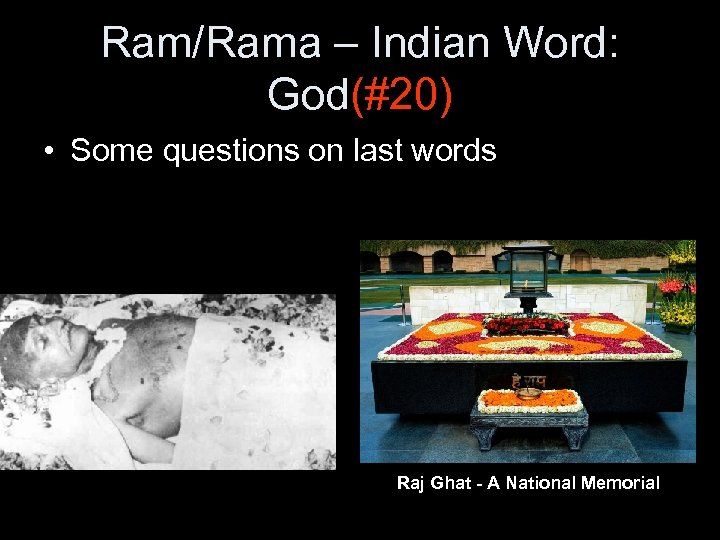 Ram/Rama – Indian Word: God(#20) • Some questions on last words Raj Ghat -