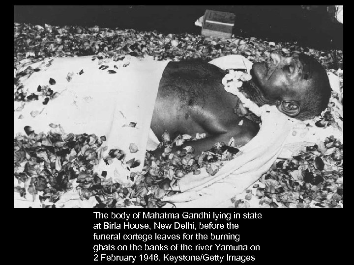 The body of Mahatma Gandhi lying in state at Birla House, New Delhi, before