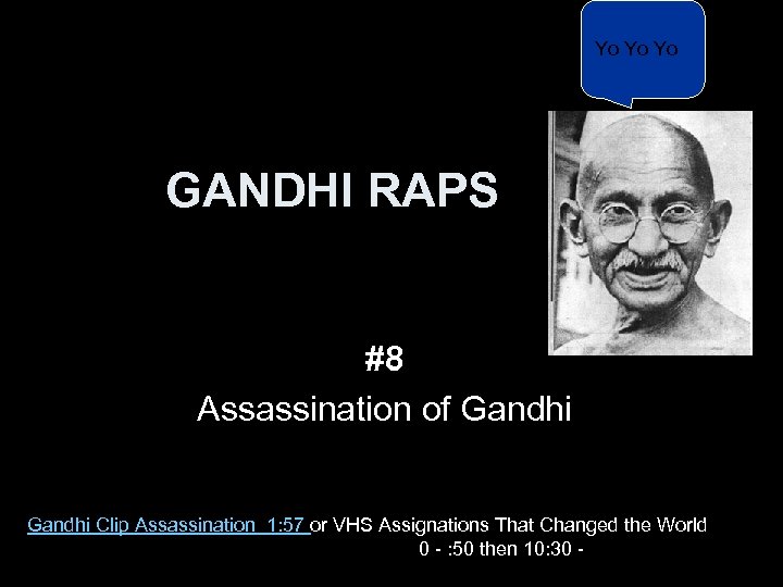 Yo Yo Yo GANDHI RAPS #8 Assassination of Gandhi Clip Assassination 1: 57 or