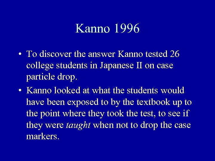 Kanno 1996 • To discover the answer Kanno tested 26 college students in Japanese