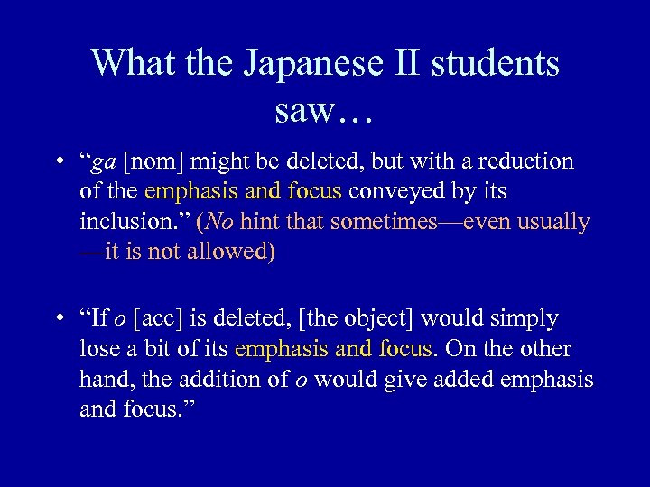 What the Japanese II students saw… • “ga [nom] might be deleted, but with
