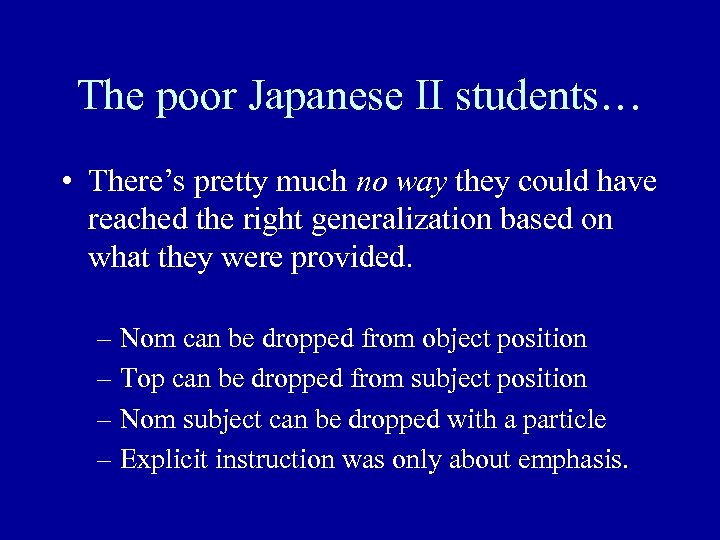 The poor Japanese II students… • There’s pretty much no way they could have