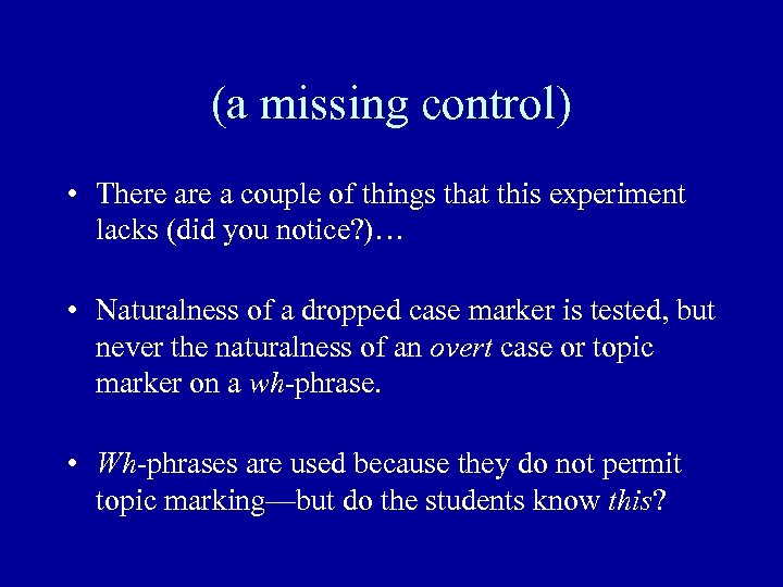 (a missing control) • There a couple of things that this experiment lacks (did