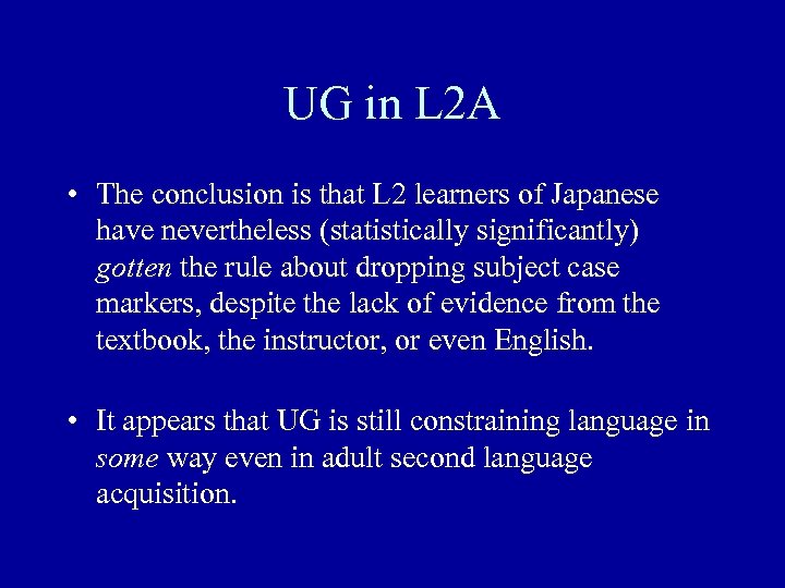 UG in L 2 A • The conclusion is that L 2 learners of