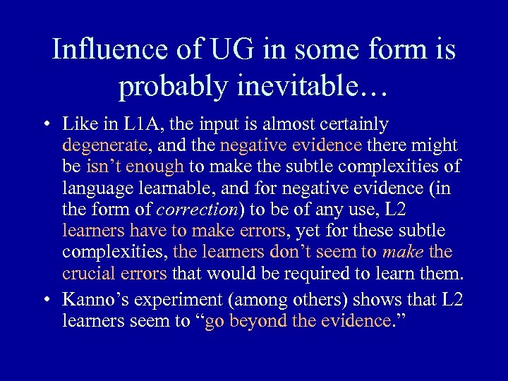 Influence of UG in some form is probably inevitable… • Like in L 1