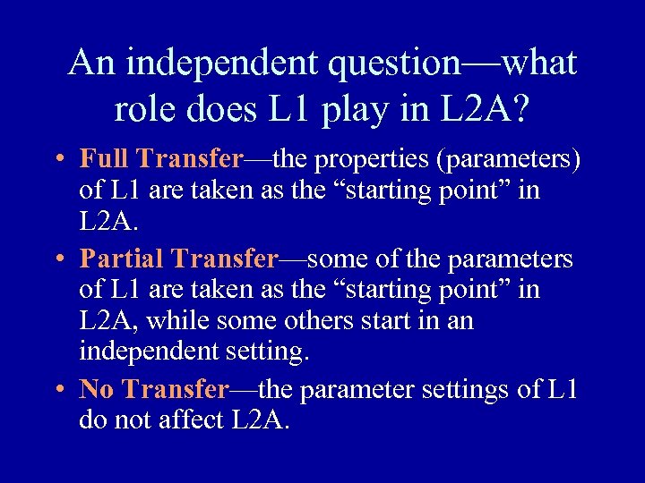 An independent question—what role does L 1 play in L 2 A? • Full