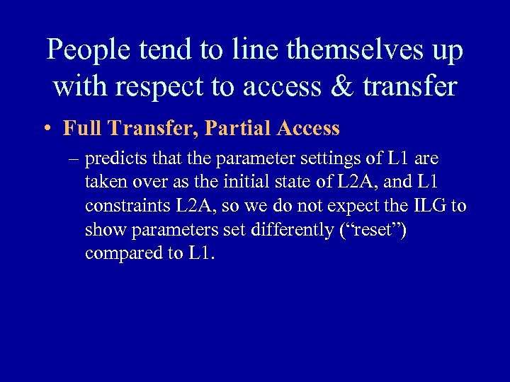 People tend to line themselves up with respect to access & transfer • Full