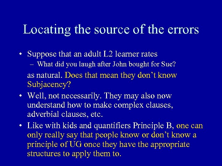 Locating the source of the errors • Suppose that an adult L 2 learner