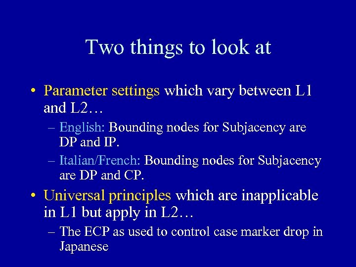 Two things to look at • Parameter settings which vary between L 1 and