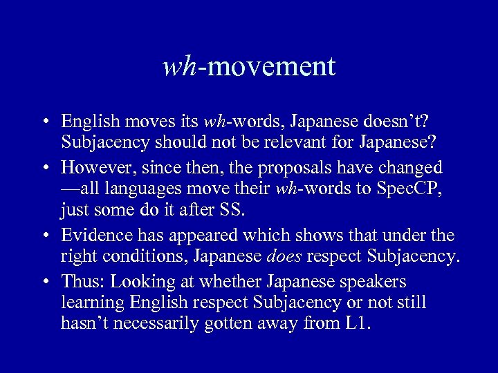 wh-movement • English moves its wh-words, Japanese doesn’t? Subjacency should not be relevant for