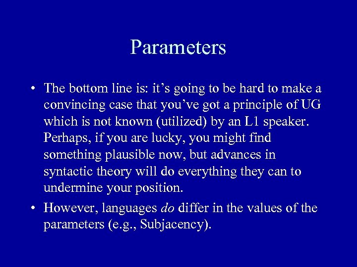 Parameters • The bottom line is: it’s going to be hard to make a